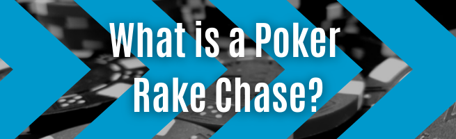 What is a Poker Rake Chase